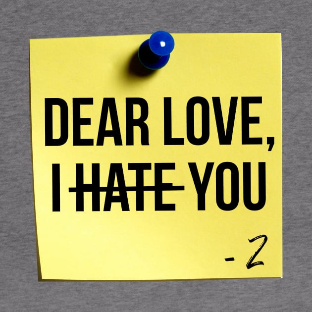 Dear Love, I Hate You Sticky Note by Eliah's Boys